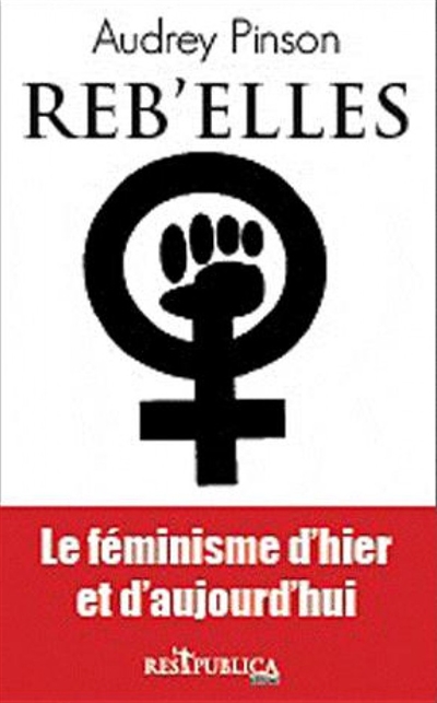 Reb'elles : combats féministes et féminisme d'hier et d'aujourd'hui