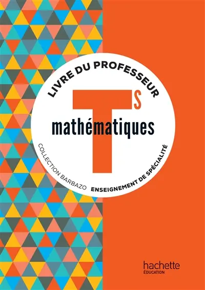 Mathématiques terminale S : enseignement de spécialité : livre du professeur