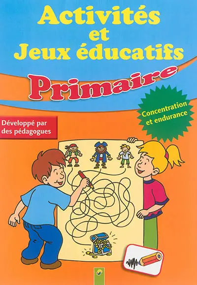 Activités et jeux éducatifs : primaire : concentration et endurance