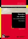 Education aux médias : les controverses fécondes