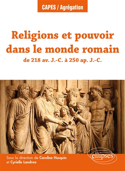 Religions et pouvoir dans le monde romain : de 218 av. J.-C. à 250 apr. J.-C.