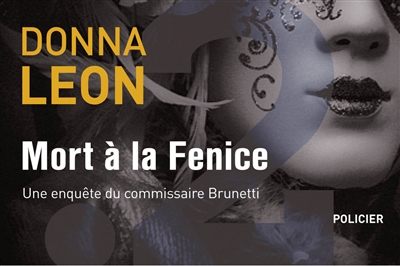 Une enquête du commissaire Brunetti. Mort à la Fenice