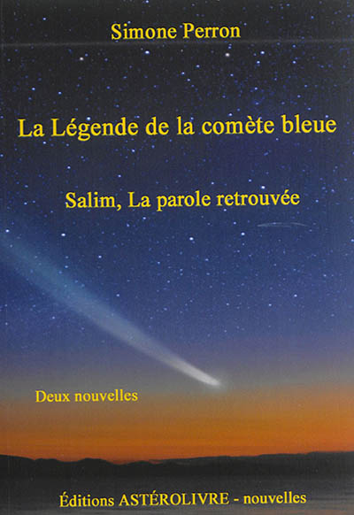 La légende de la comète bleue. Salim, la parole retrouvée : deux nouvelles