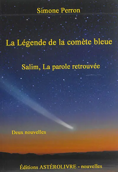 La légende de la comète bleue. Salim, la parole retrouvée : deux nouvelles
