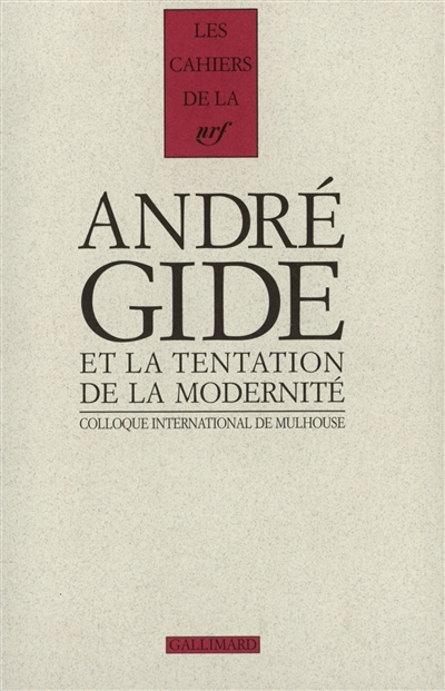 Gide et la tentation de la modernité : actes du colloque international, Université de Mulhouse, Centre de recherche sur l'Europe littéraire