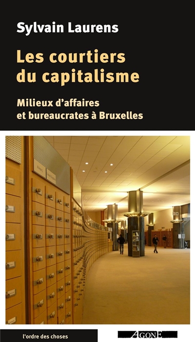 Les courtiers du capitalisme : milieux d'affaires et bureaucrates à Bruxelles