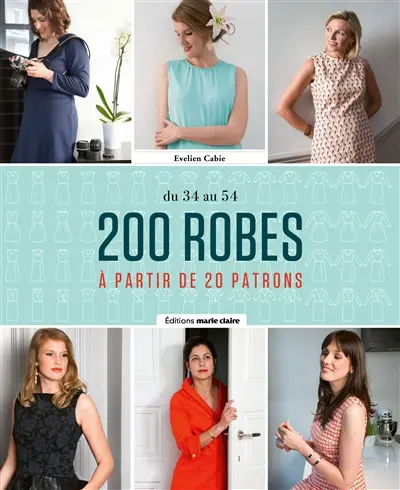 200 robes à partir de 20 patrons : du 34 au 54