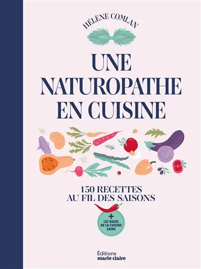 150 recettes de naturopathe : bien manger toute l'année