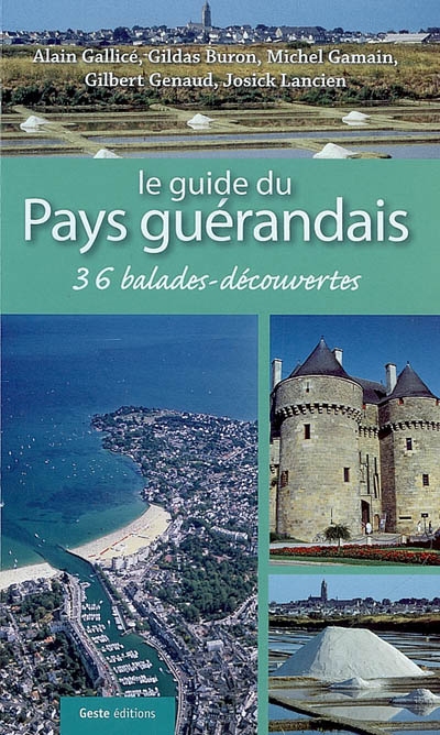 Guide du pays guérandais : 36 balades et découvertes du pays guérandais