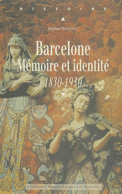 Barcelone : mémoire et identité (1830-1930)