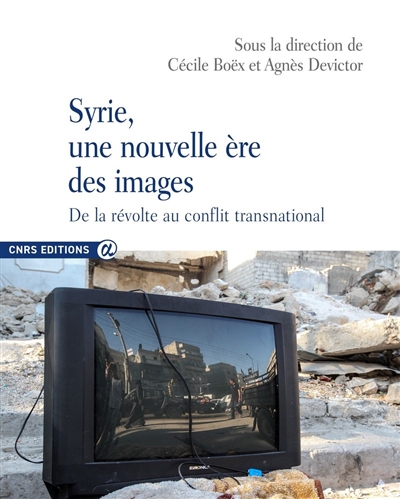 Syrie, une nouvelle ère des images : de la révolte au conflit transnational