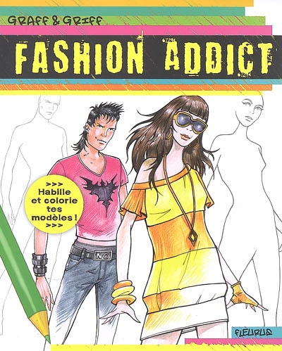Fashion addict : habille et colorie tes modèles !