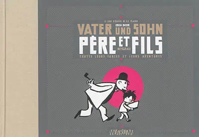 Vater und Sohn. Père et fils : toutes leurs farces et leurs aventures : l'intégrale
