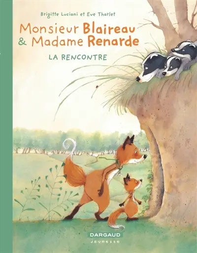 Monsieur Blaireau & Madame Renarde. Vol. 1. La rencontre