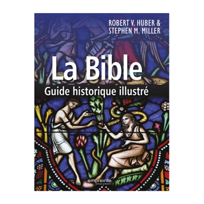 La Bible : guide historique illustré