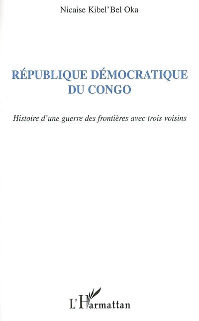 République démocratique du Congo : histoire d'une guerre des frontières avec trois voisins