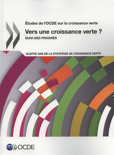 Vers une croissance verte ? : suivi des progrès : quatre ans de la stratégie de croissance verte