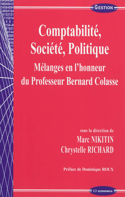 Comptabilité, société, politique : mélanges en l'honneur du professeur Bernard Colasse