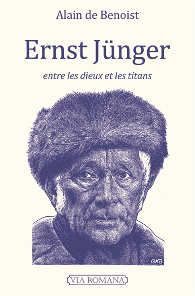 Ernst Jünger, entre les dieux et les titans : le soldat du front, le travailleur, le rebelle, l'arnaque