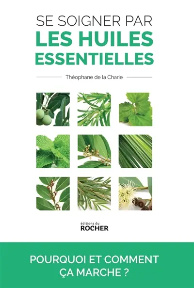 Se soigner par les huiles essentielles : pourquoi et comment ça marche ?