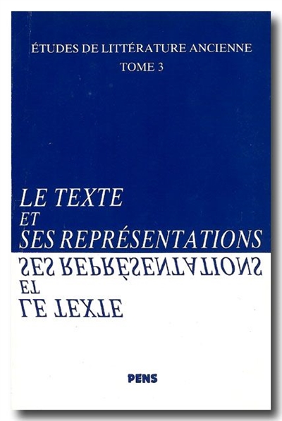 Etudes de littérature ancienne. Vol. 3. Le texte et ses représentations