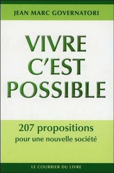 Vivre c'est possible : 207 propositions pour une nouvelle société