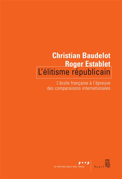 L'élitisme républicain : l'école française à l'épreuve des comparaisons internationales