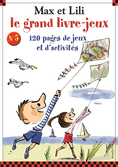 Max et Lili, le grand livre-jeux : 120 pages de jeux et d'activités. Vol. 5