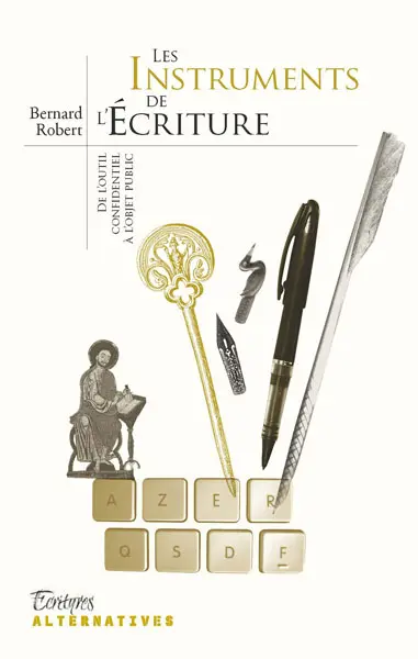 Les instruments de l'écriture : de l'outil confidentiel à l'objet public