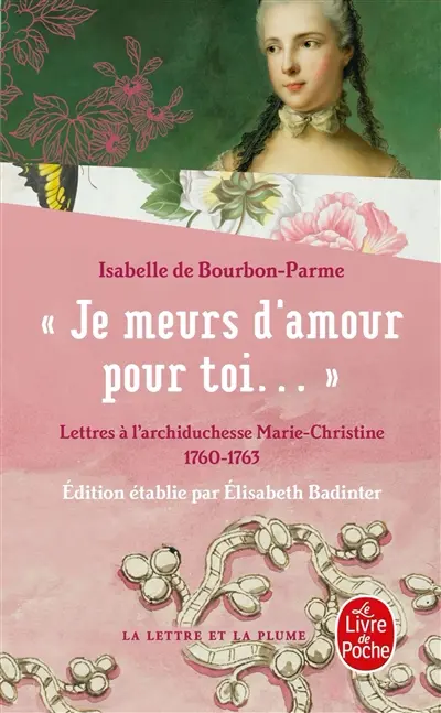 Je meurs d'amour pour toi : lettres à l'archiduchesse Marie-Christine, 1760-1763