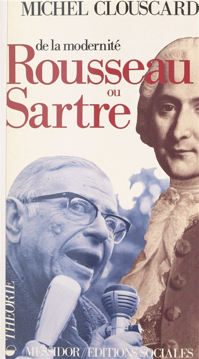 De la modernité, Rousseau ou Sartre : de la philosophie de la Révolution française au consensus de la contre-révolution libérale