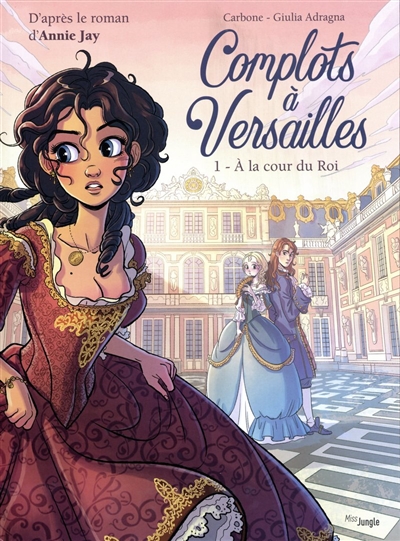 Complots à Versailles. Vol. 1. A la cour du roi