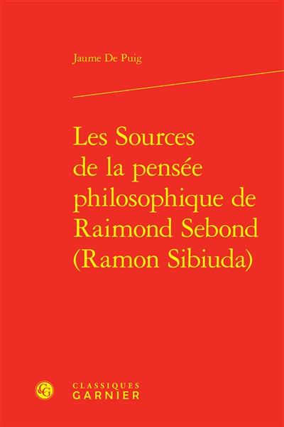 Les sources de la pensée philosophique de Raimond Sebond (Ramon Sibiuda)