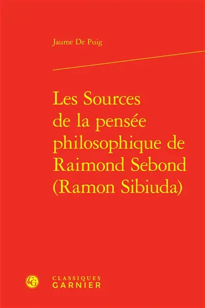 Les sources de la pensée philosophique de Raimond Sebond (Ramon Sibiuda)