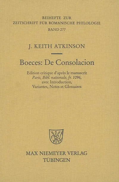 Boeces, De consolacion : édition critique d'après le manuscrit Paris, Bibl. nationale, fr. 1096 : avec introduction, variantes, notes et glossaires
