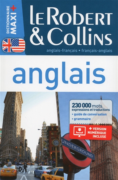 Le Robert & Collins anglais maxi + : français-anglais, anglais-français : grammaire, guide de conversation