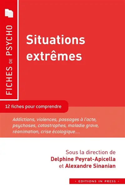 Situations extrêmes : 12 fiches pour comprendre : addictions, violences, passages à l'acte, psychoses, catastrophes, maladie grave, réanimation, crise écologique...