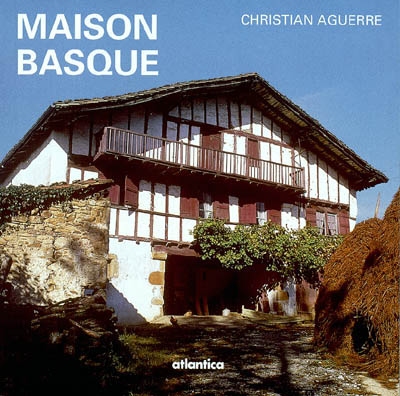 Maison basque : au plus profond d'une culture