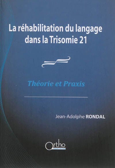 La réhabilitation du langage dans la trisomie 21 : théorie et praxis