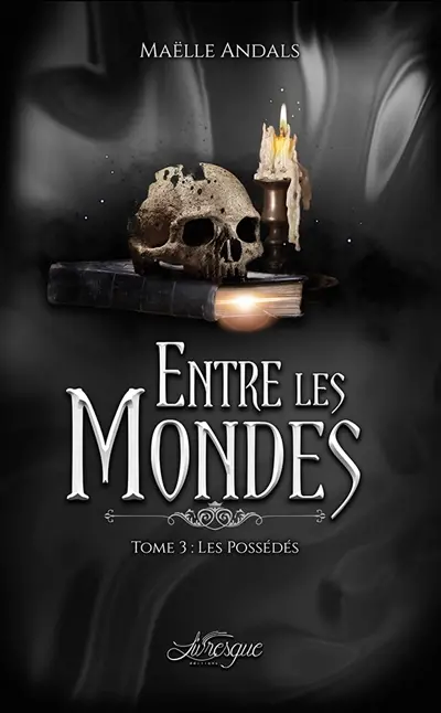 Entre les mondes, tome 3 : Les Possédés