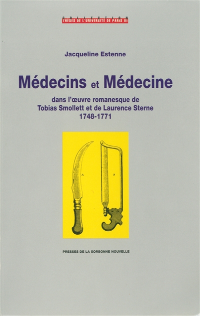 Médecins et médecine dans l'oeuvre romanesque de Tobias Smollett et de Laurence Sterne (1748-1771)