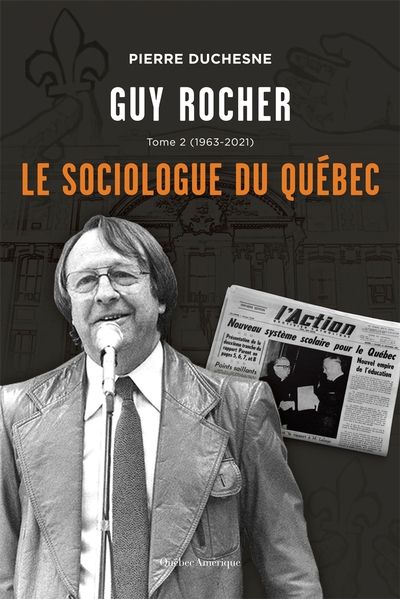 Guy Rocher. Vol. 2. 1963-2021, le sociologue du Québec