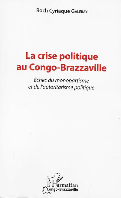 La crise politique au Congo-Brazzaville : échec du monopartisme et de l'autoritarisme politique