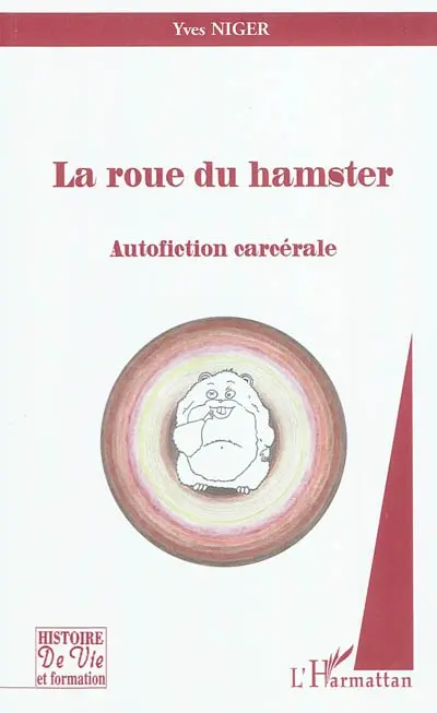 La roue du hamster : autofiction carcérale