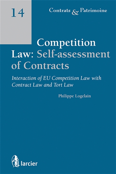 Competition law : self-assessment of contracts : interaction of EU competition law with contract law and tort law