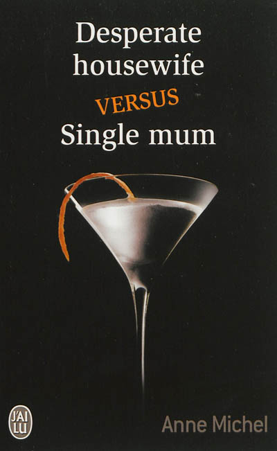 Desperate housewife versus single mum : roman érotique