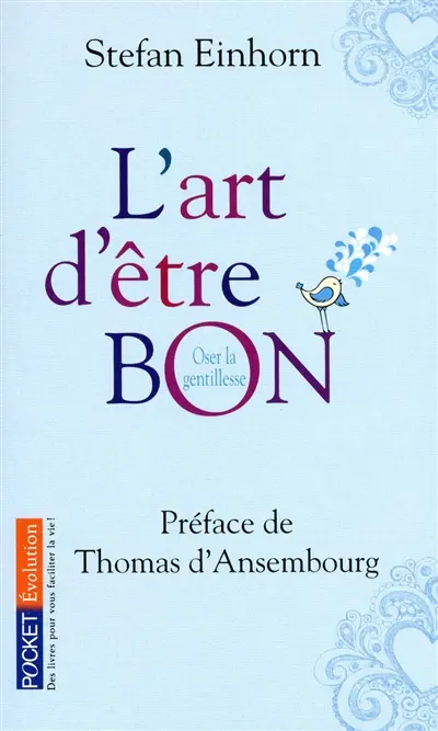 L'art d'être bon : oser la gentillesse