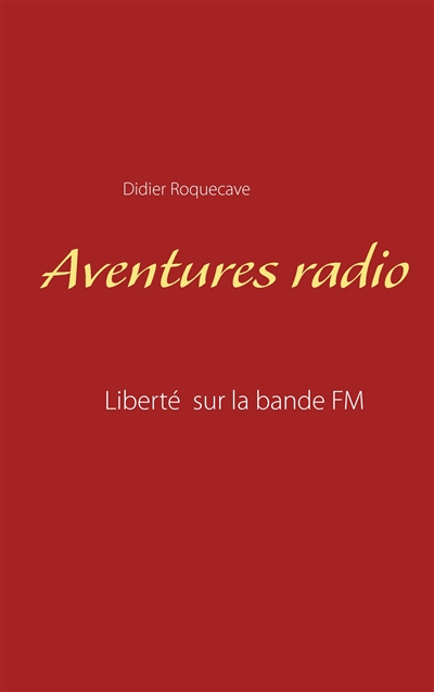 Aventures radio : Liberté...