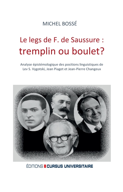 Le legs de F. de Saussure : tremplin ou boulet ? : analyse épistémologique des positions linguistiques de Lev S. Vygotski, Jean Piaget et Jean-Pierre Changeux