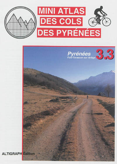 Mini atlas des cols des Pyrénées. Vol. 3.3. Pyrénées : Foix, Tarascon-sur-Ariège